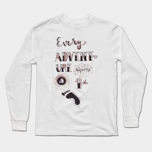 Every adventure requires a first step Long Sleeve T-Shirt